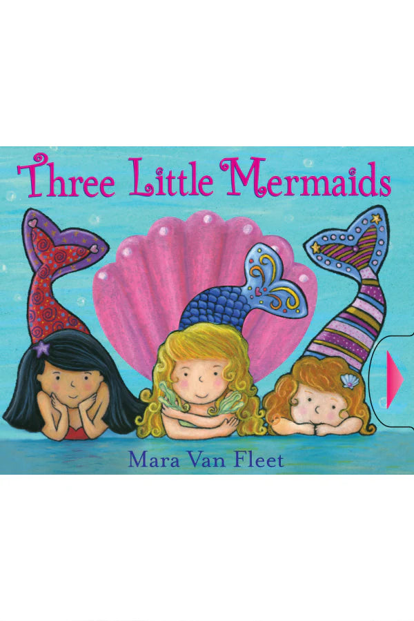 Three Little Mermaids interactive children’s board book cover by Mara Van Fleet